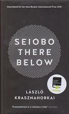 Seiobo There Below by  Laszlo  Krasznahorkai 